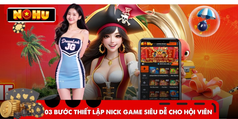 03 bước thiết lập nick game siêu dễ cho hội viên