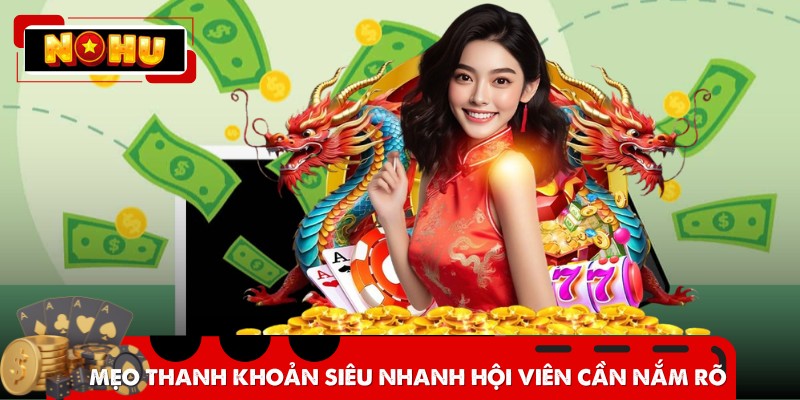 Mẹo thanh khoản siêu nhanh hội viên cần nắm rõ